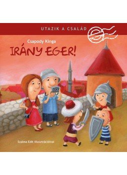 Csapody Kinga - Irány Eger! Csapody Kinga - Irány Eger!, Budapest 2017 antikvár könyv