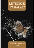 Hegedűs Katalin - Létezik-e jó halál?