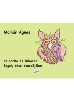 Molnár Ágnes - Csiporka és Bíborka Bagoly bácsi tanodájában Molnár Ágnes - Csiporka és Bíborka Bagoly bácsi tanodájában, null 2017 antikvár könyv