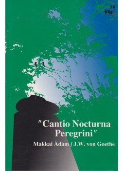 Makkai Ádám - Cantio Nocturna Peregrini (dedikált) Makkai Ádám - Cantio Nocturna Peregrini (dedikált), Budapest 1996 antikvár könyv