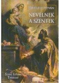 Seregély István - Nevelnek a szentek