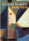 Szeifert Judit - Az örök kívülálló - Bene Géza festőművész 1900-1960