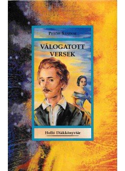 Petőfi Sándor - Petőfi Sándor válogatott versek Petőfi Sándor - Petőfi Sándor válogatott versek, 0 antikvár könyv