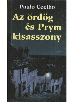 Paulo Coelho - Az ördög és Prym kisasszony Paulo Coelho - Az ördög és Prym kisasszony, Budapest 2004 antikvár könyv