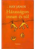 Háy János - Házasságon innen és túl