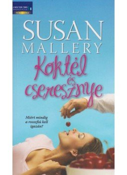 Susan Mallery - Koktél és cseresznye Susan Mallery - Koktél és cseresznye, Tatabánya 2013 antikvár könyv