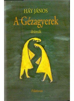Háy János - A Gézagyerek Háy János - A Gézagyerek, 2004 antikvár könyv
