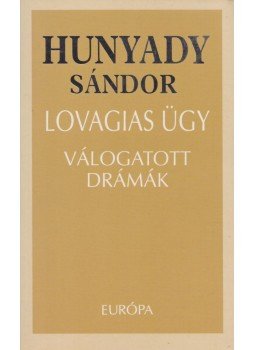 Hunyady Sándor - Lovagias ügy Hunyady Sándor - Lovagias ügy, Budapest 2003 antikvár könyv