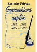 Karinthy Frigyes - Gyermekkori naplók 1898-1899; 1899-1900