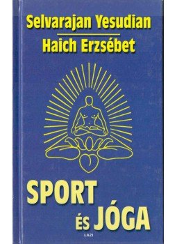 Selvarajan Yesudian, Haich Erzsébet - Sport és jóga Selvarajan Yesudian, Haich Erzsébet - Sport és jóga, Szeged 2000 antikvár könyv