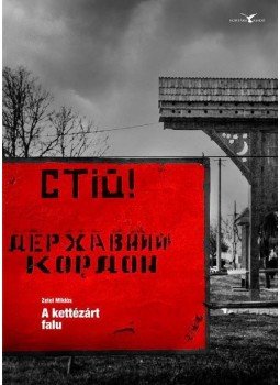 Zelei Miklós - A kettézárt falu Zelei Miklós - A kettézárt falu, Budapest 2017 antikvár könyv