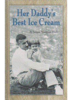 James Norman Hall - Her Daddy's Best Ice Cream James Norman Hall - Her Daddy's Best Ice Cream, Kamuela 2003 antikvár könyv