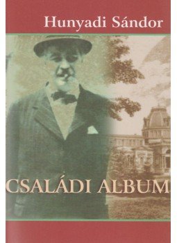 Hunyady Sándor - Családi album Hunyady Sándor - Családi album, Budapest 2010 antikvár könyv