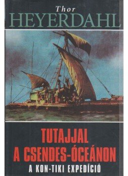 Heyerdahl, Thor - Tutajjal a Csendes-óceánon Heyerdahl, Thor - Tutajjal a Csendes-óceánon, Szeged 2008 antikvár könyv