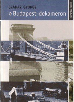 Száraz György - Budapest-dekameron Száraz György - Budapest-dekameron, Budapest 2007 antikvár könyv