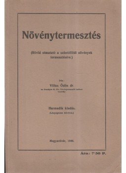 Villax Ödön dr. - Növénytermesztés Villax Ödön dr. - Növénytermesztés, Magyaróvár 1940 antikvár könyv
