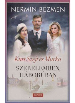 Nermin Bezmen - Szerelemben, háborúban II. kötet - Kurt Szejt és Murka, Budapest 2017 antikvár könyv