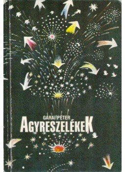 Garai Péter - Agyreszelékek Garai Péter - Agyreszelékek, 1992 antikvár könyv
