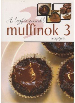  - A legfinomabb muffinok receptjei 3.,  2011 antikvár könyv