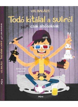 Vig Balázs - Todó kitálal a suliról - Nem csak alsósoknak, Budapest 2017 antikvár könyv