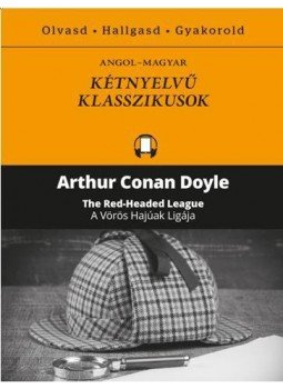 Sir Arthur Conan Doyle - A Vörös Hajúak Ligája - The Red Headed League Sir Arthur Conan Doyle - A Vörös Hajúak Ligája - The Red Headed League, Budapest 2017 antikvár könyv