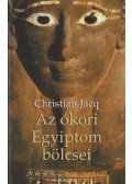 Christian Jacq - Az ókori Egyiptom bölcsei