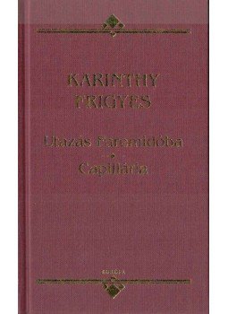 Karinthy Frigyes - Utazás Faremidóba / Capillária Karinthy Frigyes - Utazás Faremidóba / Capillária, Budapest 2010 antikvár könyv