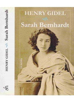 Henry Gidel - Sarah Bernhardt Henry Gidel - Sarah Bernhardt, Budapest 2008 antikvár könyv