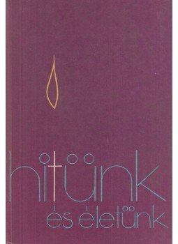 Bognár Lajos, Kerényi Lajos, Rédly Elemér - Hitünk és életünk Bognár Lajos, Kerényi Lajos, Rédly Elemér - Hitünk és életünk, Budapest 1975 antikvár könyv
