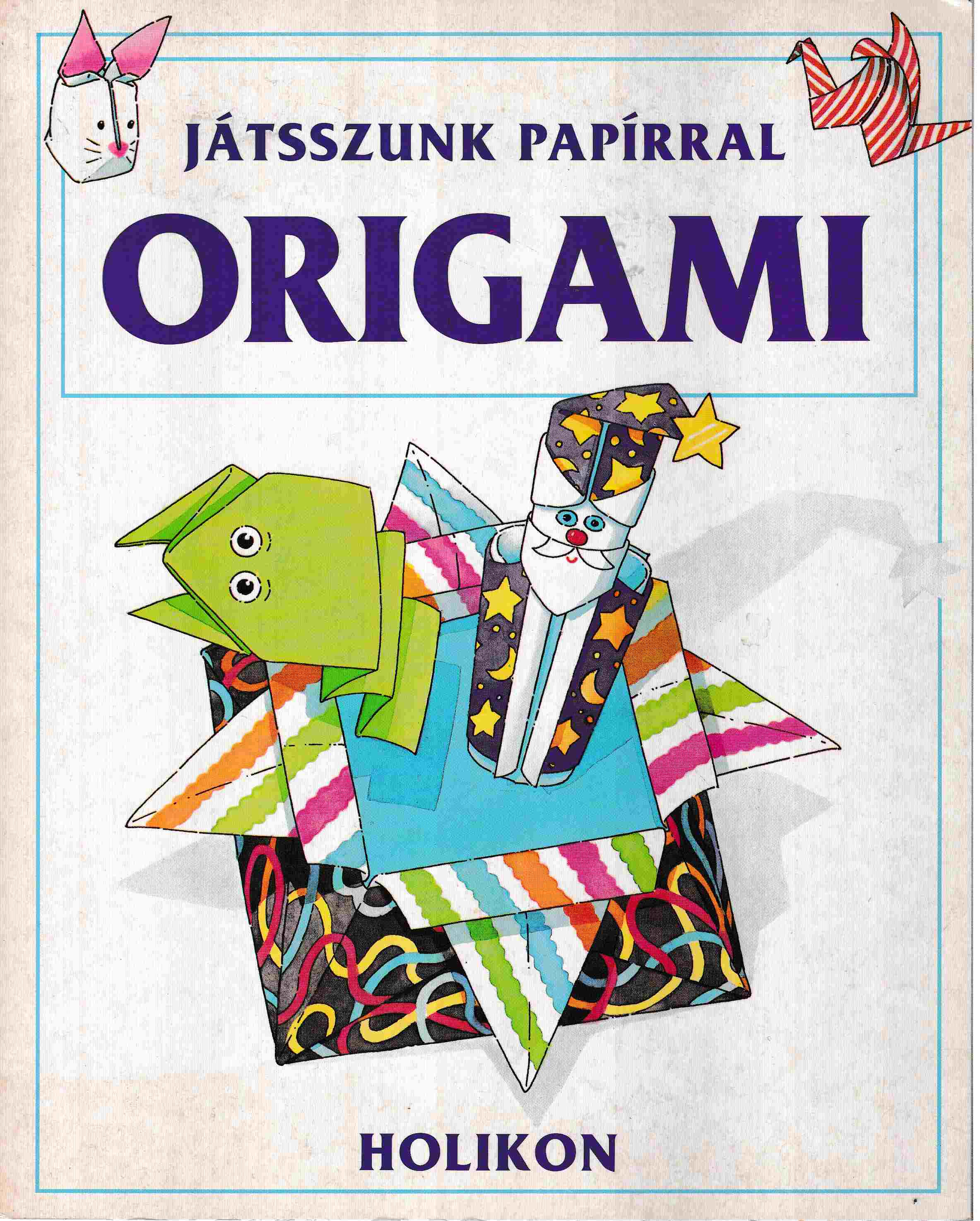 Needham, Kate - Játsszunk papírral origami Needham, Kate - Játsszunk papírral origami, Budapest 1994 antikvár könyv