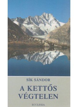 Sík Sándor - A kettős végtelen Sík Sándor - A kettős végtelen, Budapest 2006 antikvár könyv