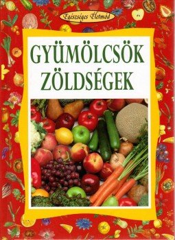 Angela Maria Mauri - Gyümölcsök, zöldségek Angela Maria Mauri - Gyümölcsök, zöldségek, Budapest 2008 antikvár könyv