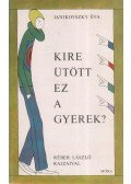 Janikovszky Éva - Kire ütött ez a gyerek?