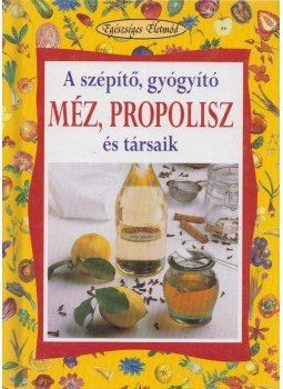 Pedrotti, Walter - A szépítő, gyógyító méz, propolisz és társaik Pedrotti, Walter - A szépítő, gyógyító méz, propolisz és társaik, Budapest 2008 antikvár könyv