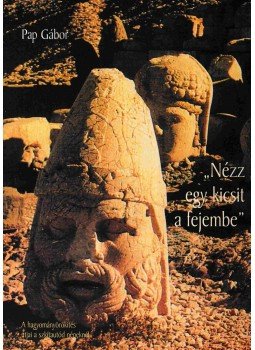 Pap Gábor - Nézz egy kicsit a fejembe Pap Gábor - Nézz egy kicsit a fejembe, Debrecen 2003 antikvár könyv