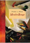 Pierre La Mure - Moulin Rouge