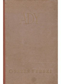 Ady Endre - Ady Endre összes versei Ady Endre - Ady Endre összes versei, Budapest 1942 antikvár könyv