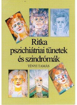 Tényi Tamás - Ritka pszichiátriai tünetek és szindrómák Tényi Tamás - Ritka pszichiátriai tünetek és szindrómák, Budapest 2009 antikvár könyv