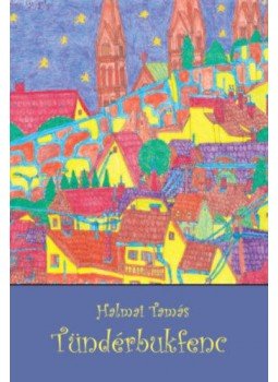 Halmai Tamás - Tündérbukfenc Halmai Tamás - Tündérbukfenc, null 2017 antikvár könyv