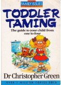 Christopher Green - Toddler Taming: The guide to your child from one to four