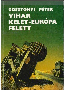 Gosztonyi Péter - Vihar Kelet-Európa felett (dedikált),  1990 antikvár könyv