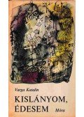 Varga Katalin - Kislányom, édesem
