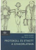 Kepes Ágnes,Dr. Sille István - Protokoll és etikett a gyakorlatban