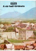 Körber Ágnes - Eger - A vár hadi története