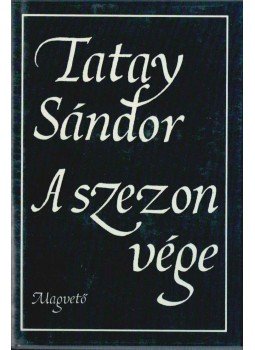 Tatay Sándor - A szezon vége Tatay Sándor - A szezon vége, Budapest 1992 antikvár könyv