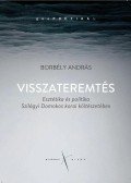 Borbély András - Visszateremtés. Esztétika és politika Szilágyi Domokos korai költészetében
