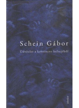 Schein Gábor - Üdvözlet a kontinens belsejéből Schein Gábor - Üdvözlet a kontinens belsejéből, Budapest 2017 antikvár könyv