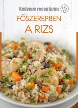  - Főszerepben a rizs - Kedvenc receptjeim, null 2017 antikvár könyv