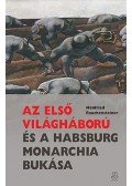 Manfried Rauchensteiner - Az első világháború és a Habsburg Monarchia bukása