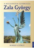 Borbás György - Zala György - A millenium szobrásza